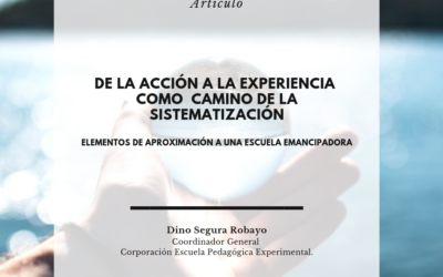 Artículo. De la acción a la experiencia como camino de la sistematización. Elementos de aproximación a una escuela emancipadora